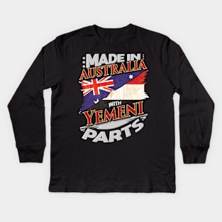 Made In Australia With Yemeni Parts - Gift for Yemeni From Yemen Kids Long Sleeve T-Shirt